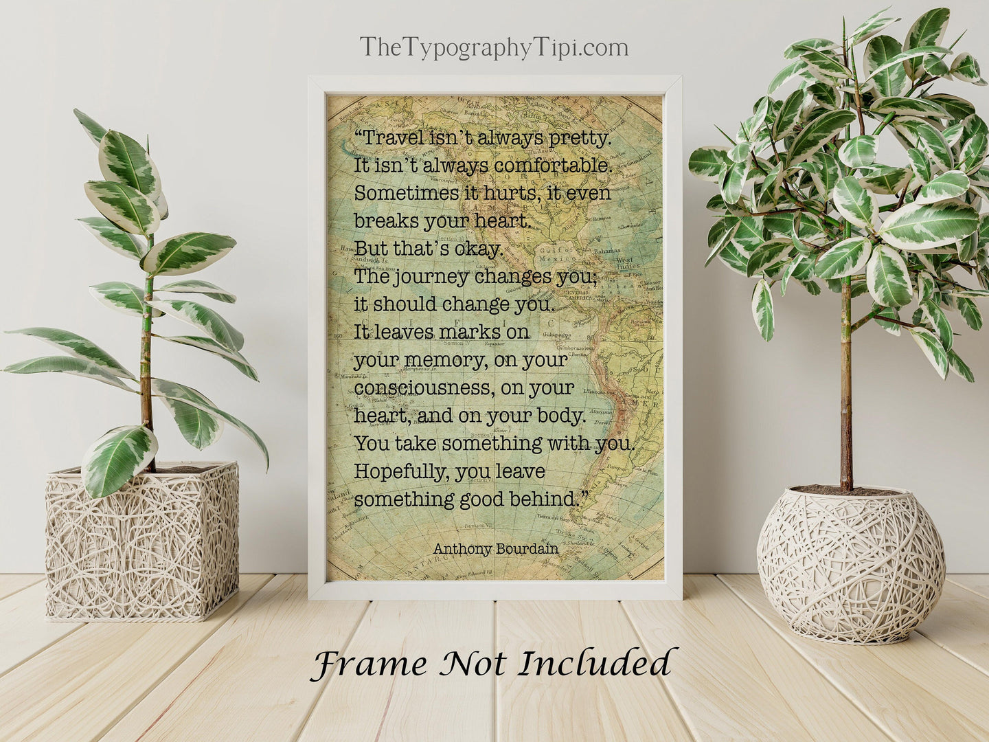 Anthony Bourdain Print - Travel isn't always pretty - Unframed inspirational print for Home, Inspirational bourdain quote Vintage map