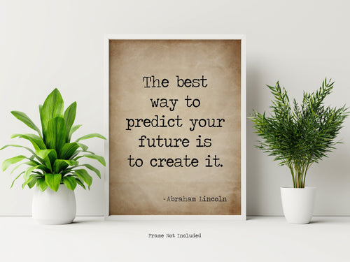 Abraham Lincoln Quote - The best way to predict your future is to create it - Vintage Paper Style