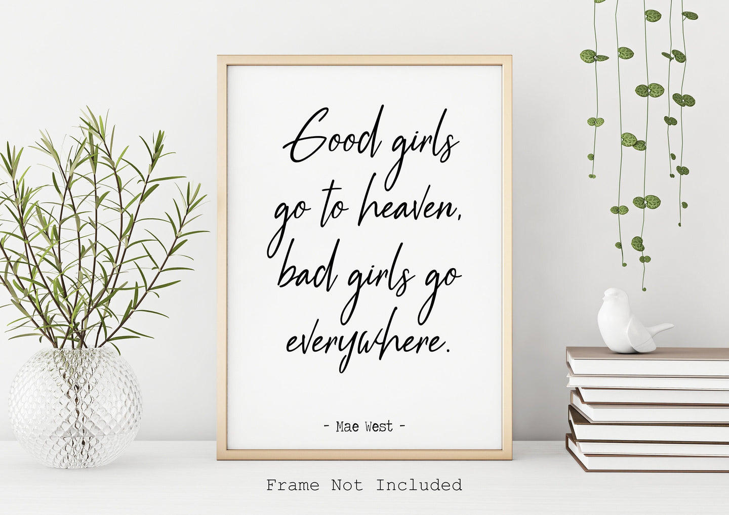 Mae West quote Print - Good girls go to heaven, bad girls go everywhere - Unframed wall art print for Home feminist print mae west UNFRAMED