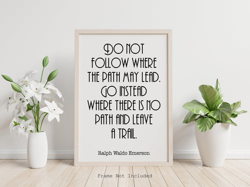 Travel Poster Ralph Waldo Emerson Quote - Do not follow where the path may lead - travel Print for library office Art travel decor UNFRAMED