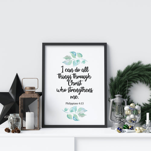 Philippians 4:13 Print - Bible verse wall art - I can do all things through Christ - Scripture Wall art - Christian wall art