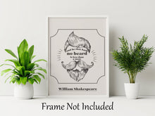 Load image into Gallery viewer, Shakespeare Quote and he that hath no beard is less than a man; Much Ado About Nothing - Unframed print
