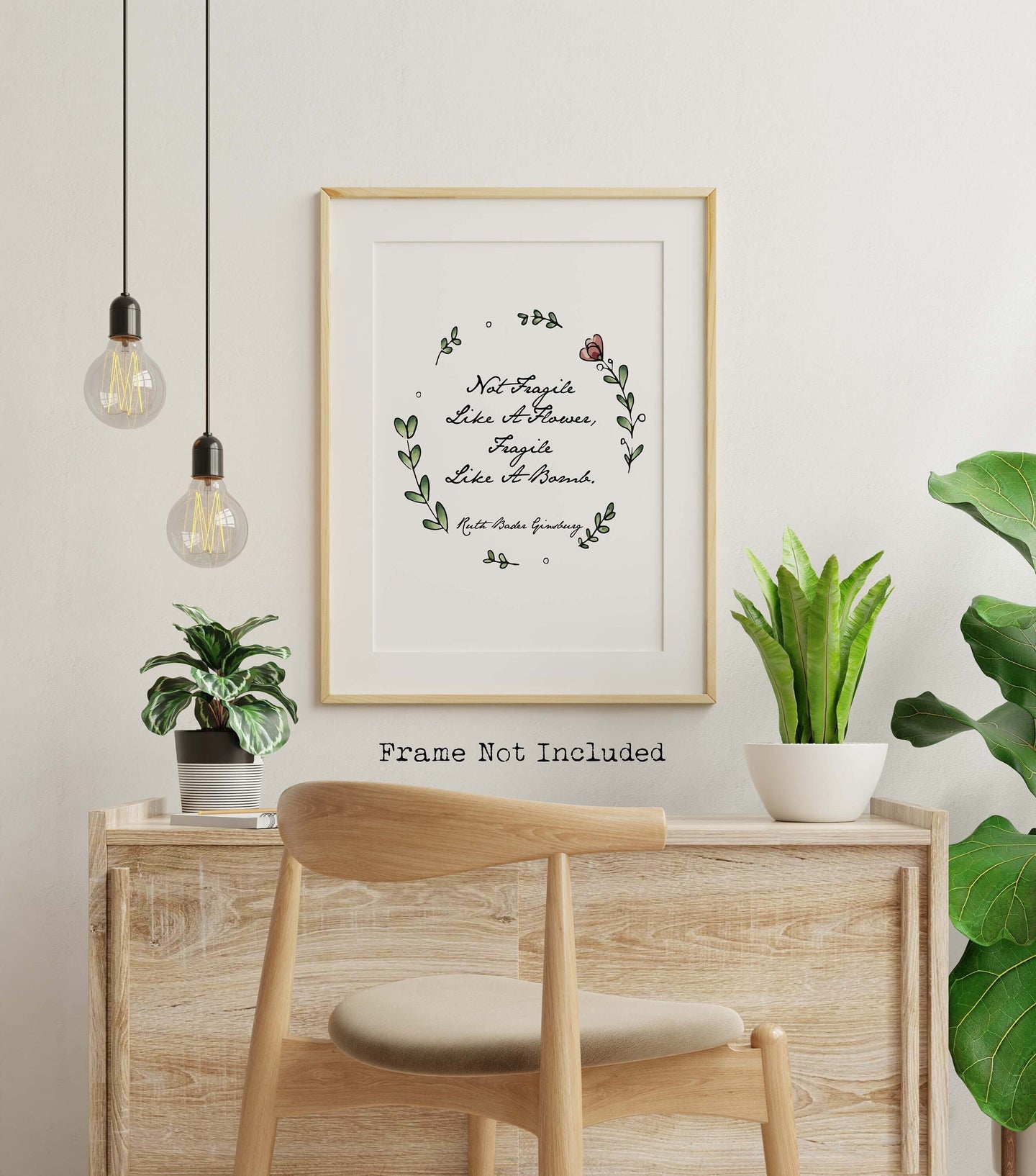 Ruth Bader Ginsburg Quote - Not Fragile Like A Flower, Fragile Like A Bomb - UNFRAMED Print