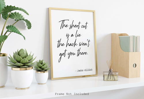 Jocko Willink Print - The short cut is a lie the hack won't get you there - Inspirational poster - Unframed