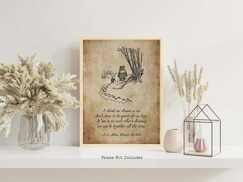 I Think We Dream Winnie the Pooh Quote Pooh and Piglet Drawing - A A Milne Framed & Unframed Options
