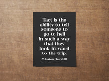 Load image into Gallery viewer, Winston Churchill Print Tact is the ability tell someone to go to hell, Churchill Quote Framed &amp; Unframed Options
