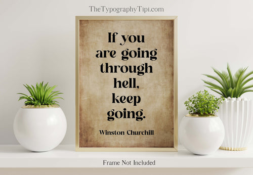 Winston Churchill Print If you are going through hell, keep going Inspirational Print Churchill Quote Framed & Unframed Options