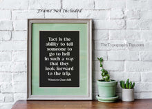 Load image into Gallery viewer, Winston Churchill Print Tact is the ability tell someone to go to hell, Churchill Quote Framed &amp; Unframed Options
